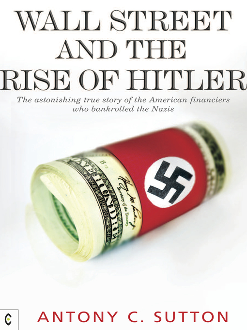 Title details for Wall Street and the Rise of Hitler by Antony C. Sutton - Available